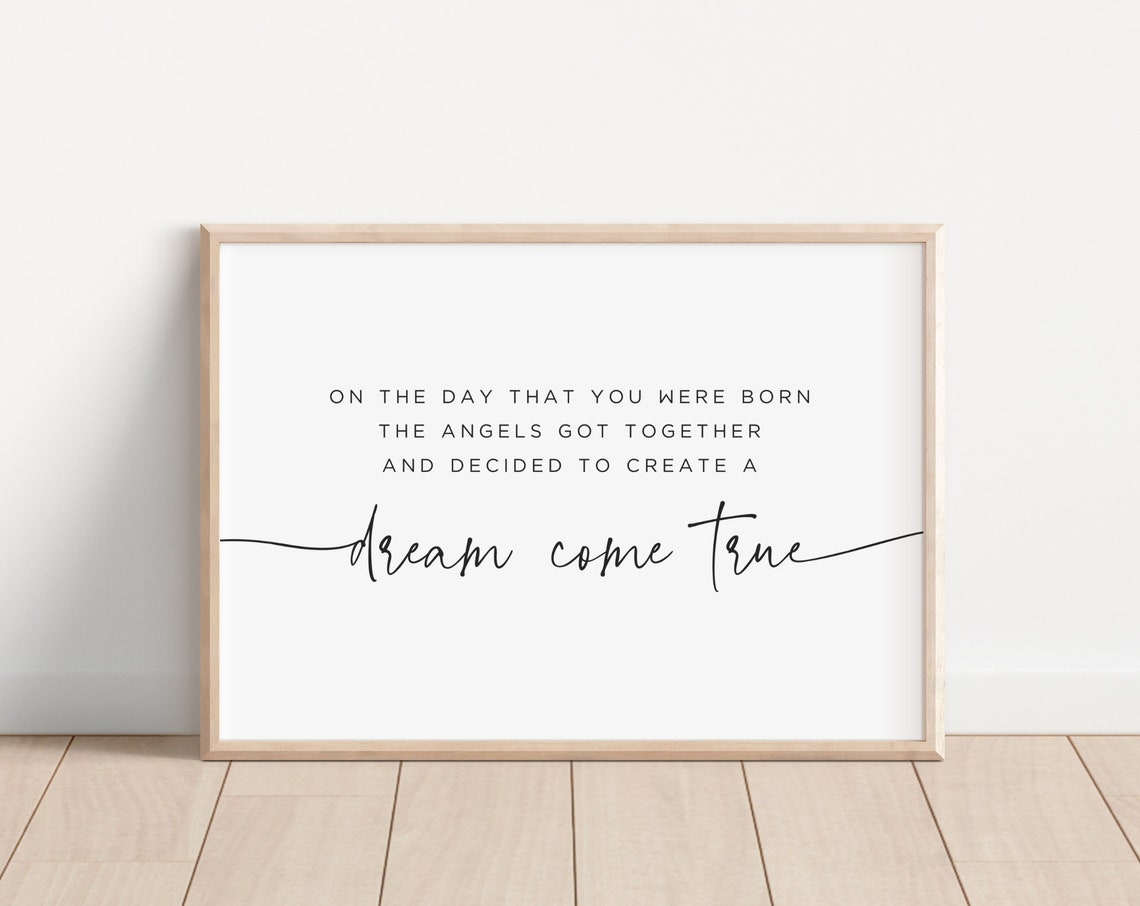 On the Day You Were Born Angels Created a Dream Come True Poster