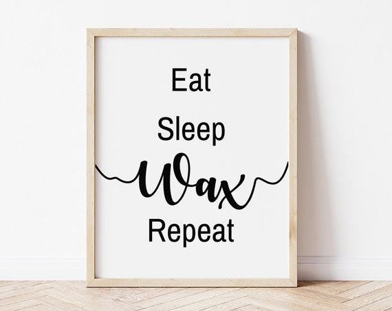 Wax Room Decor Waxing Poster Waxing Wall Art Eat Sleep Wax Repeat Waxing Studio Decor Wax Specialist Gift Waxologist