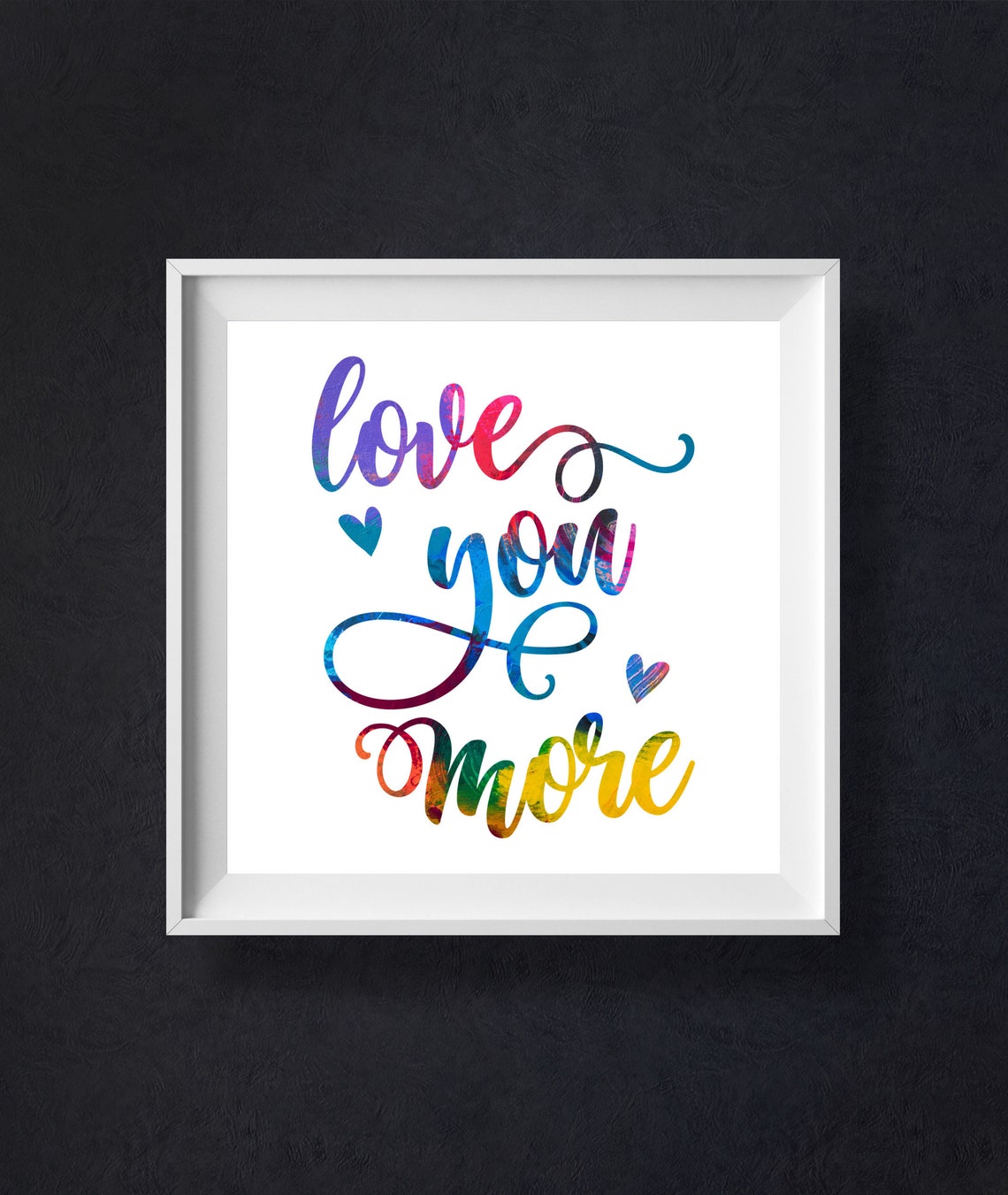 Love You More Rainbow Watercolor Script Romantic Quote Poster