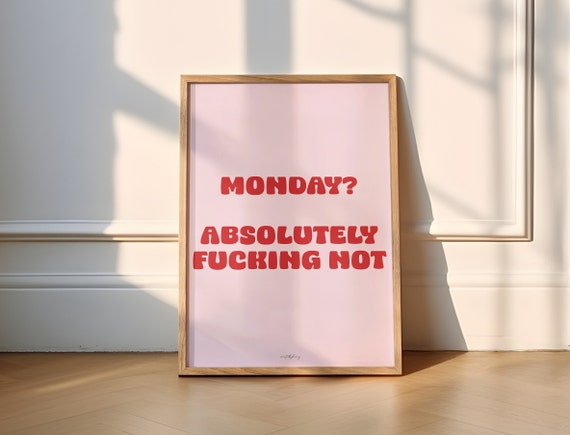 Monday Absolutely Fucking Not Funny Quote Art Print