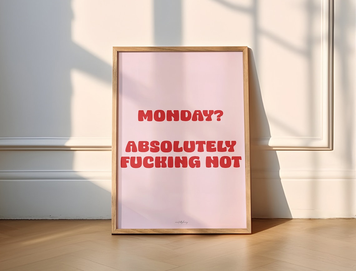 Monday Absolutely Fucking Not Funny Quote Art Print