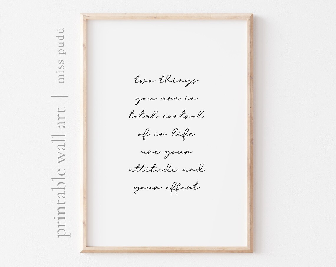 Two Things You Control In Life Attitude And Effort Poster Mindset Quote Art