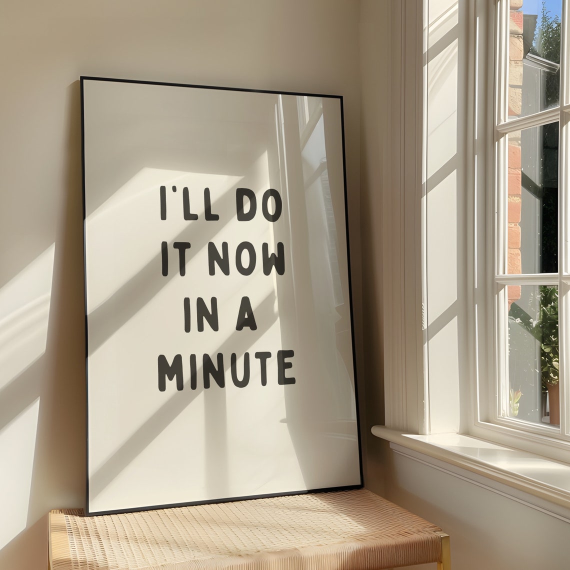 I'll Do It Now In A Minute Funny Procrastination Quote Wall Poster