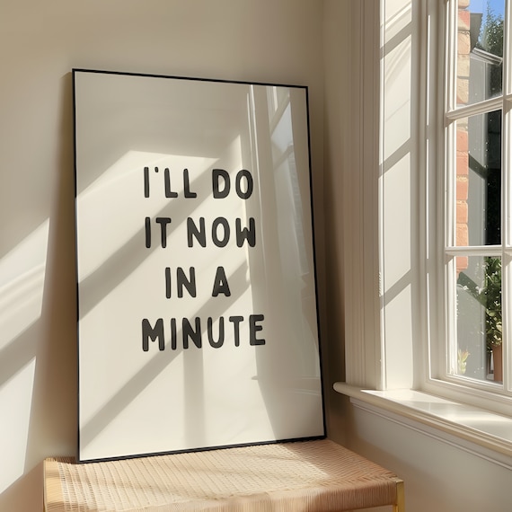 Ill Do It Now In A Minute Wall Art Print Bold Sassy Artwork Gavin Stacey Inspired Quote Poster Design