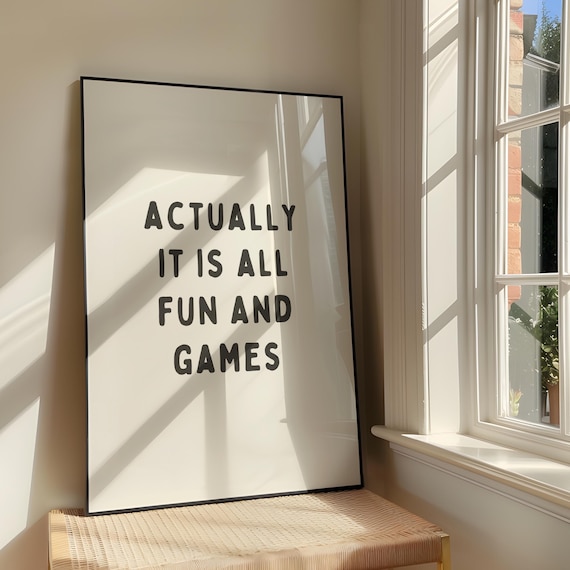 Actually It Is All Fun And Games Humor Art Print