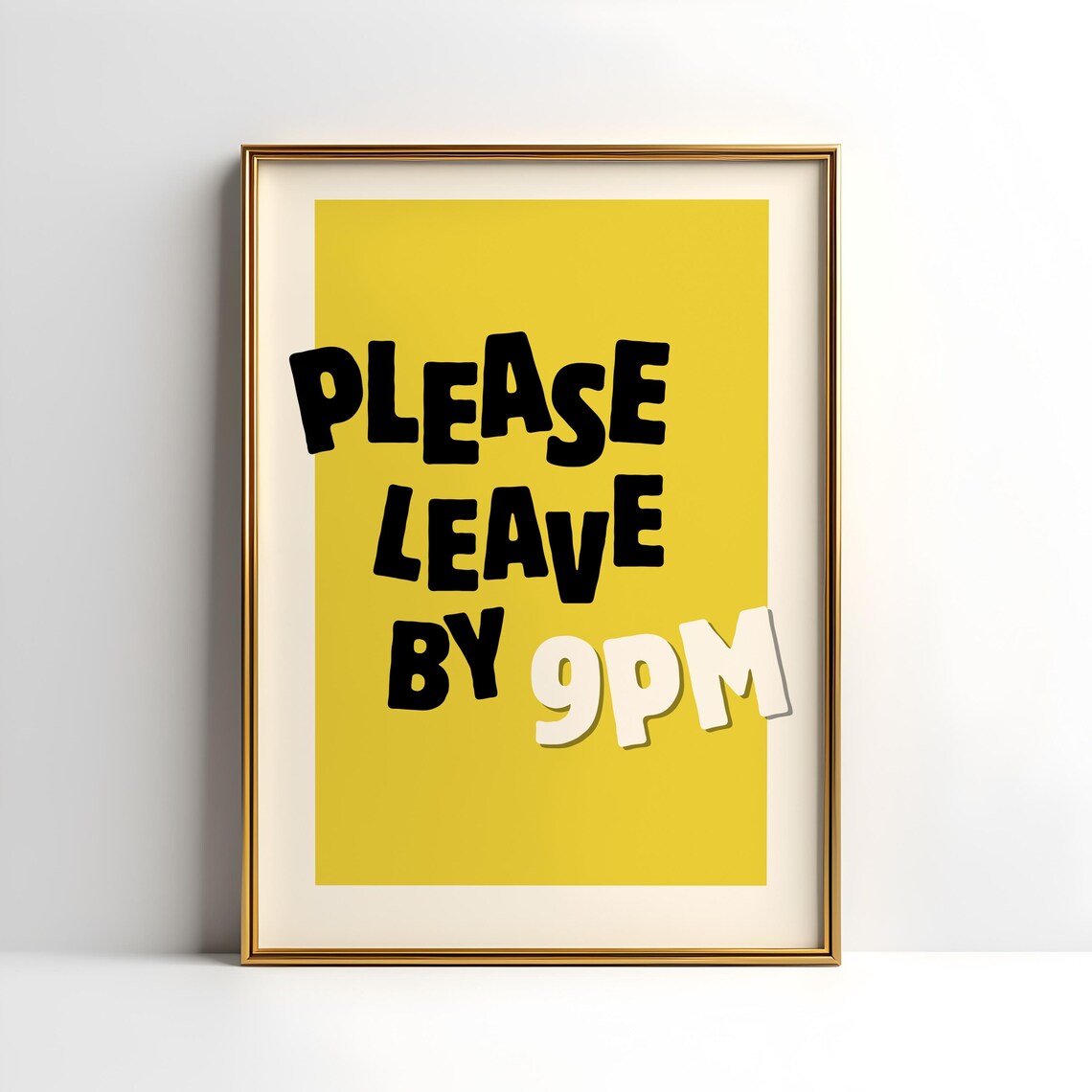 Please Leave by 9PM Bold Black and Yellow Typography Quote Poster