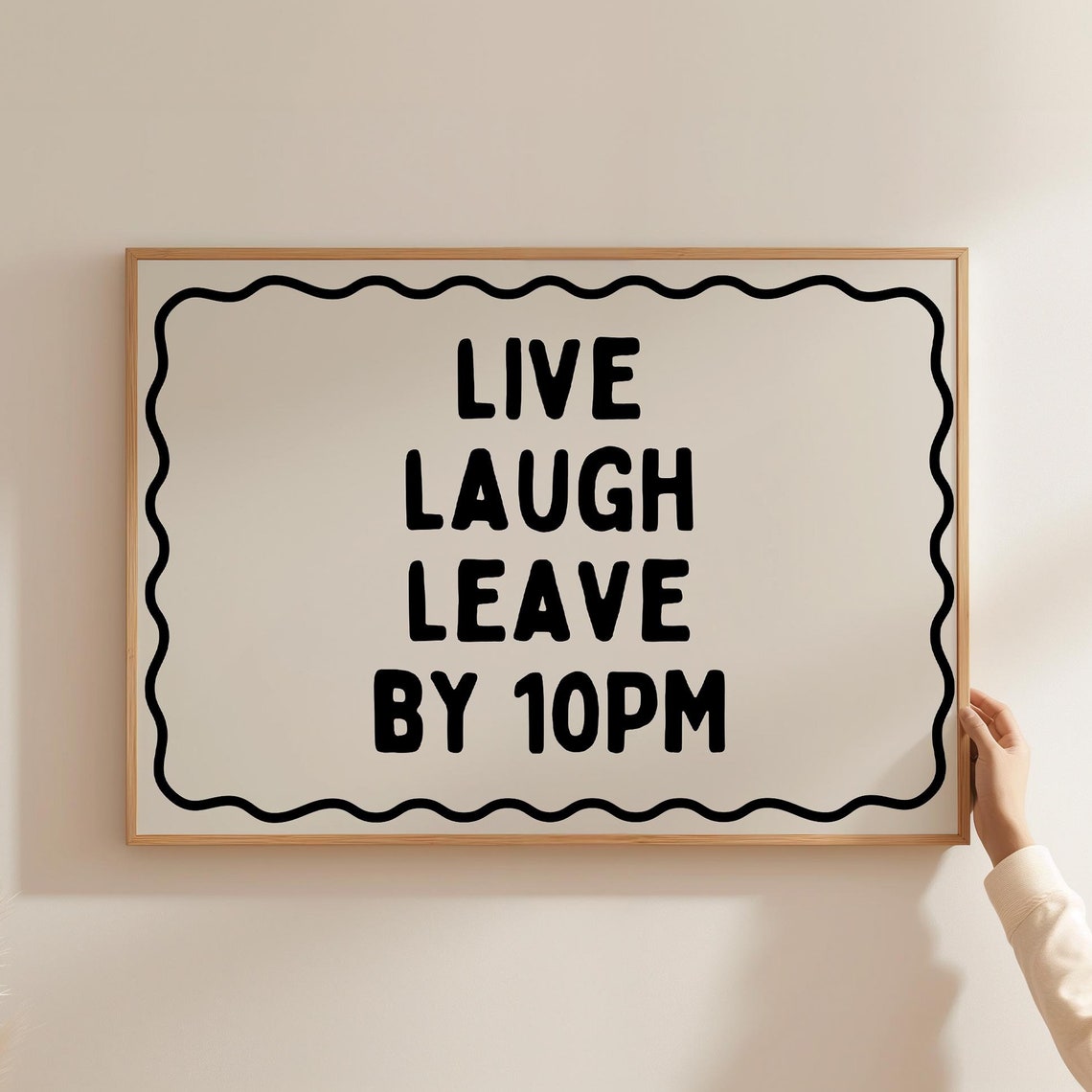 Live Laugh Leave by 10 PM Black Wavy Frame Funny Sarcastic Poster