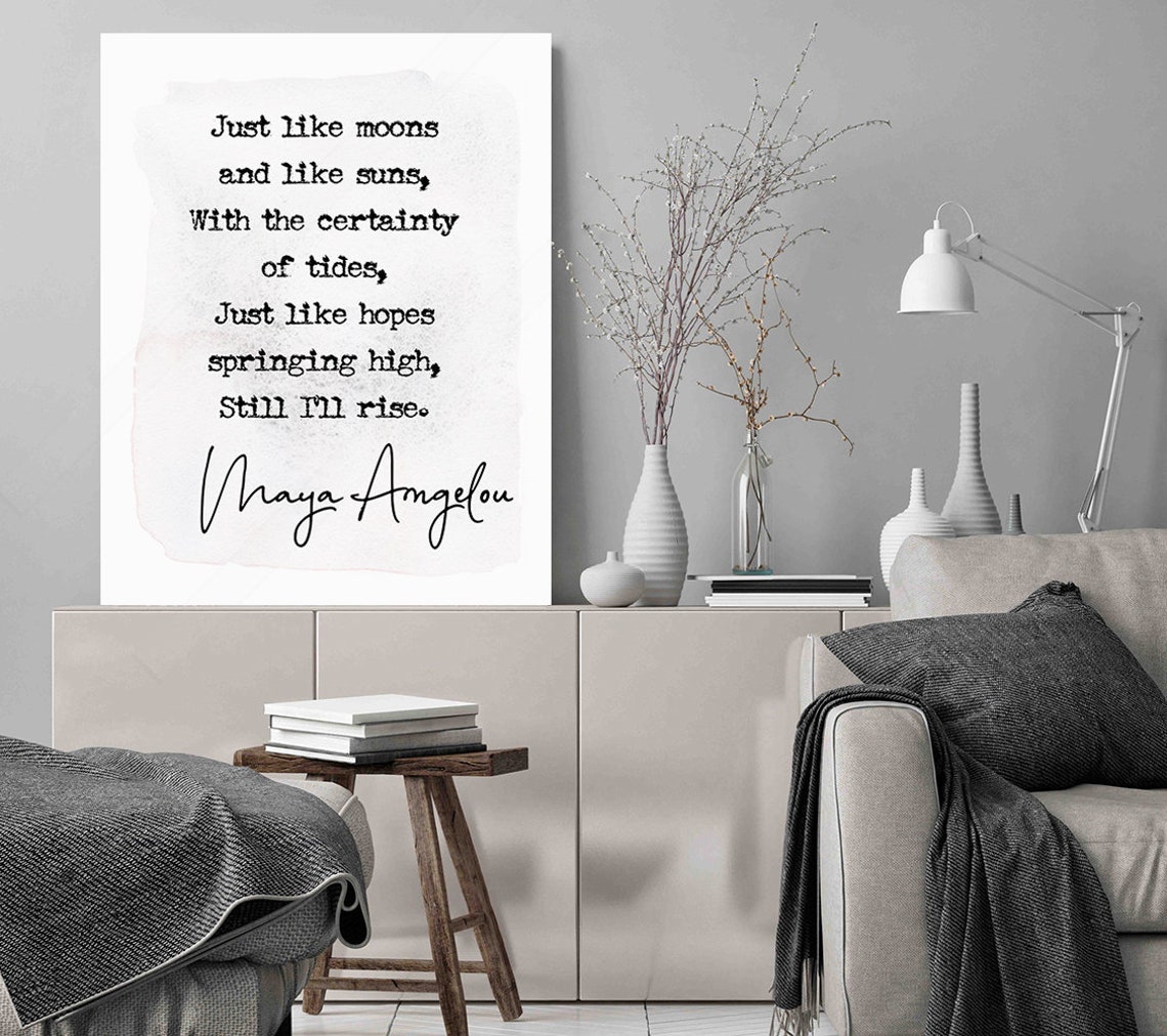 Maya Angelou Just Like Moons And Like Suns Still Ill Rise Poster - Image 3