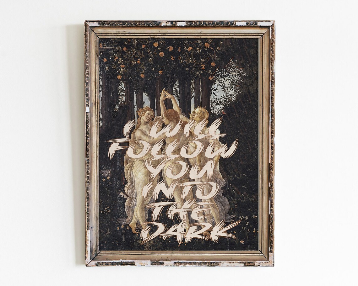 I Will Follow You Into the Dark Botticelli Primavera Altered Art Poster