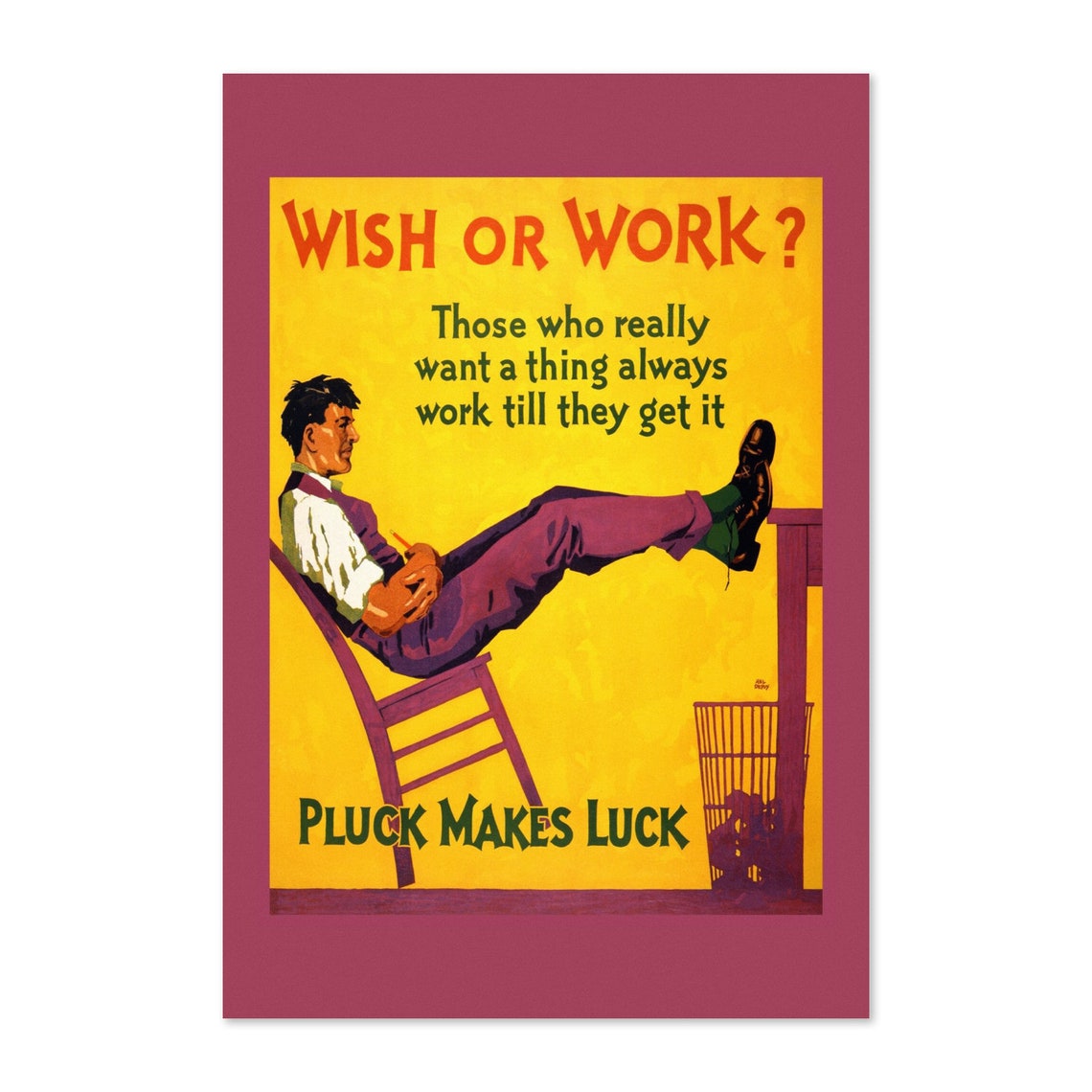 Wish or Work Pluck Makes Luck 1920s Work Incentive Motivational Poster