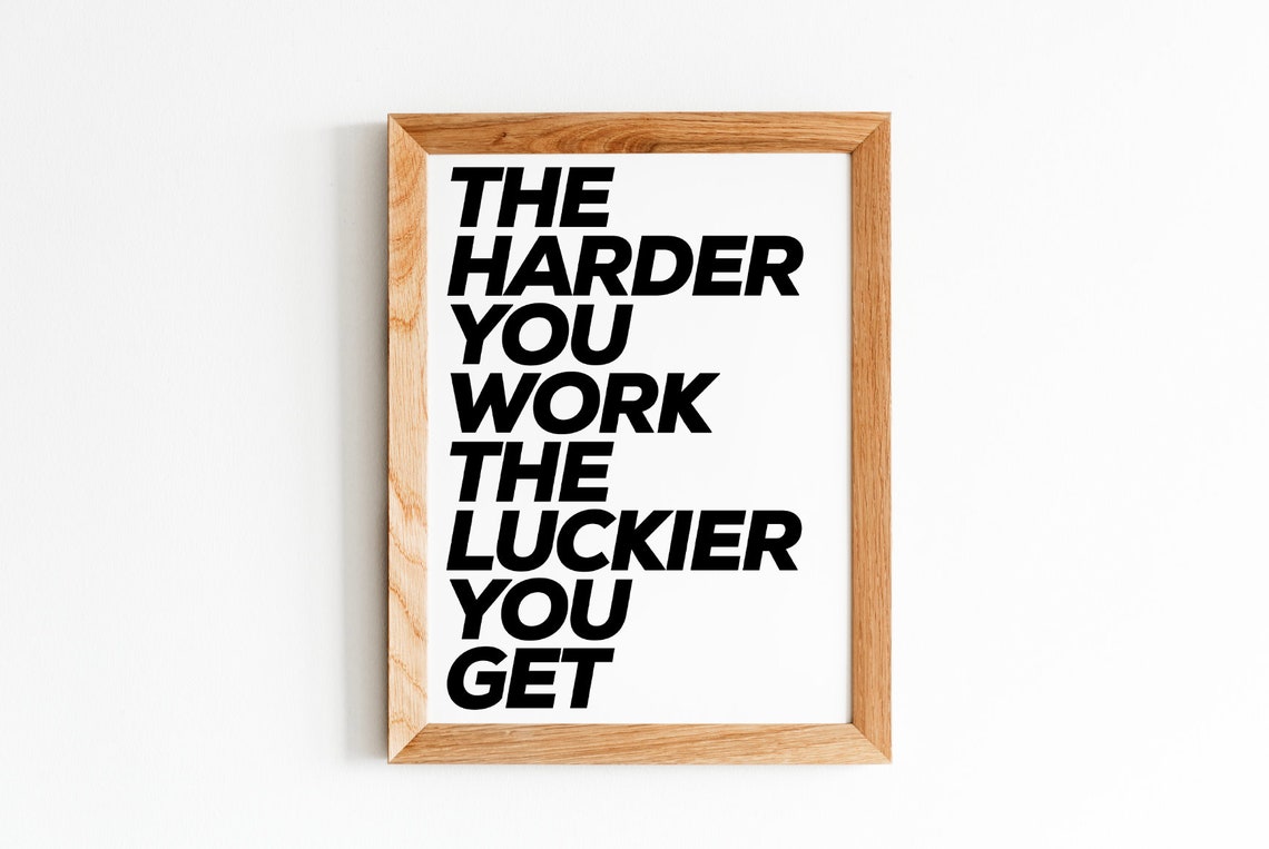 The Harder You Work The Luckier You Get Bold Hustle Quote Poster - Image 5