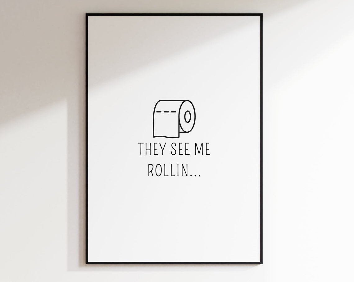 They See Me Rollin Toilet Paper Funny Quote Minimalist Bathroom Poster