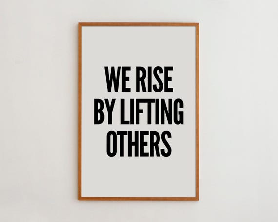 We Rise By Lifting Others Inspirational Typography Art Print