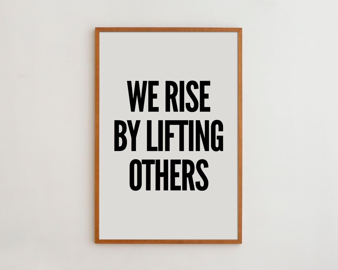 We Rise By Lifting Others Inspirational Typography Art Print