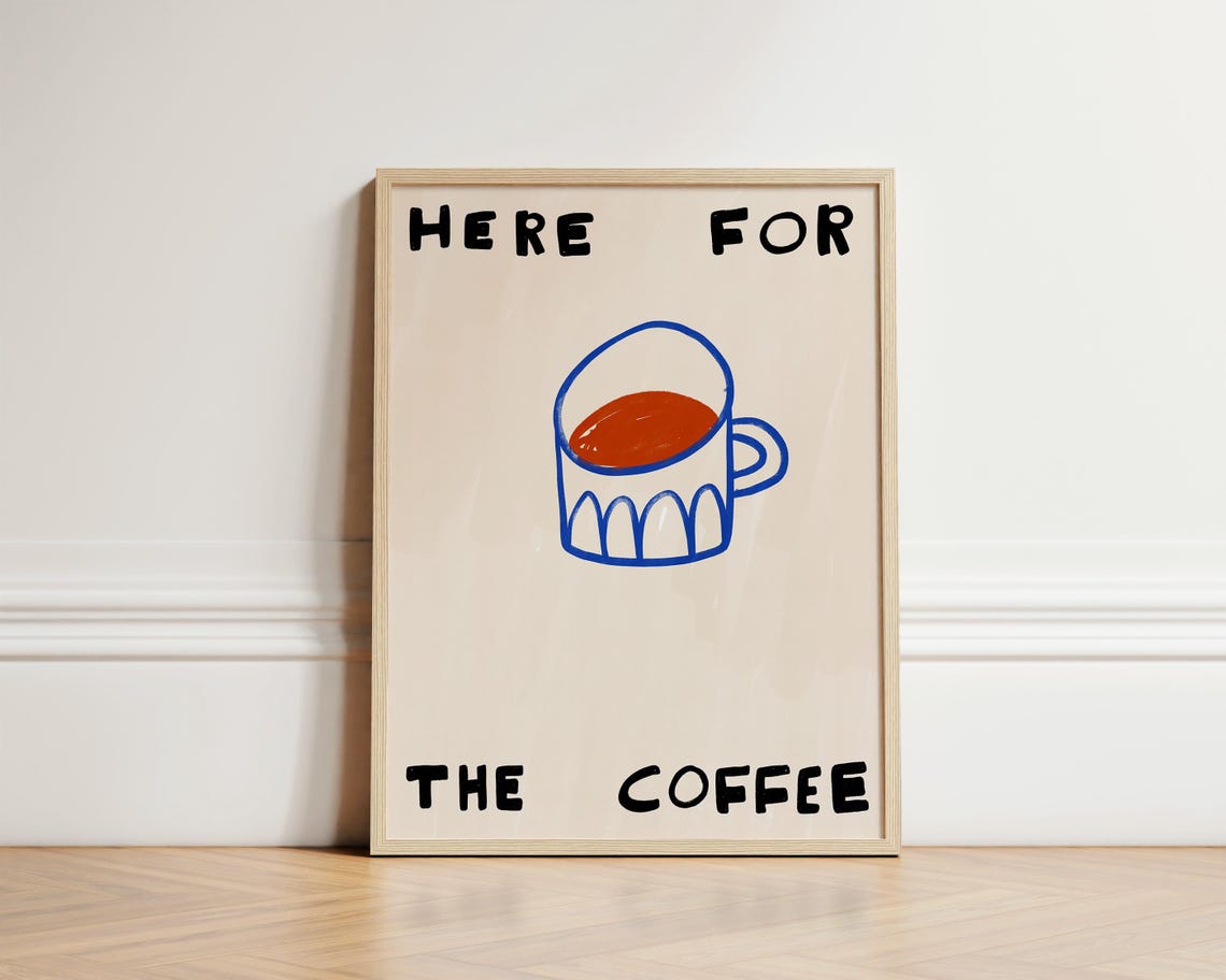 Here For The Coffee Trendy Cafe Kitchen Hand Drawn Cup Art Print