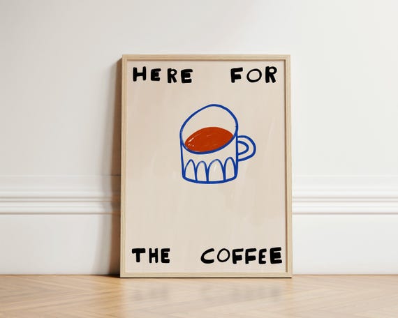 Here For The Coffee Print Trendy Cafe Retro Kitchen Poster Art Hand Drawn Unframed
