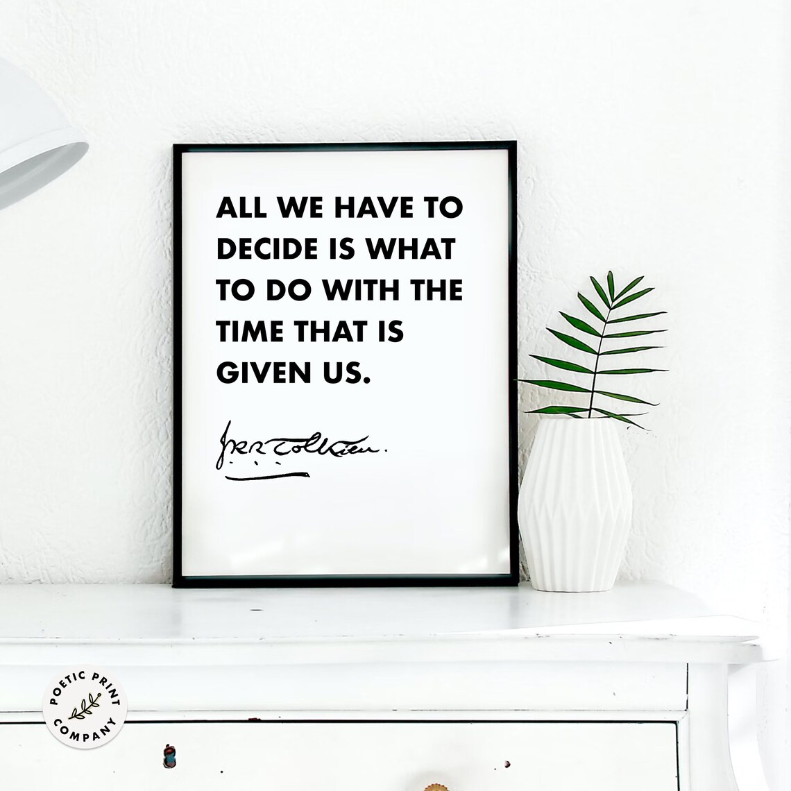 J.R.R. Tolkien All We Have To Decide Minimalist Black White Quote Poster