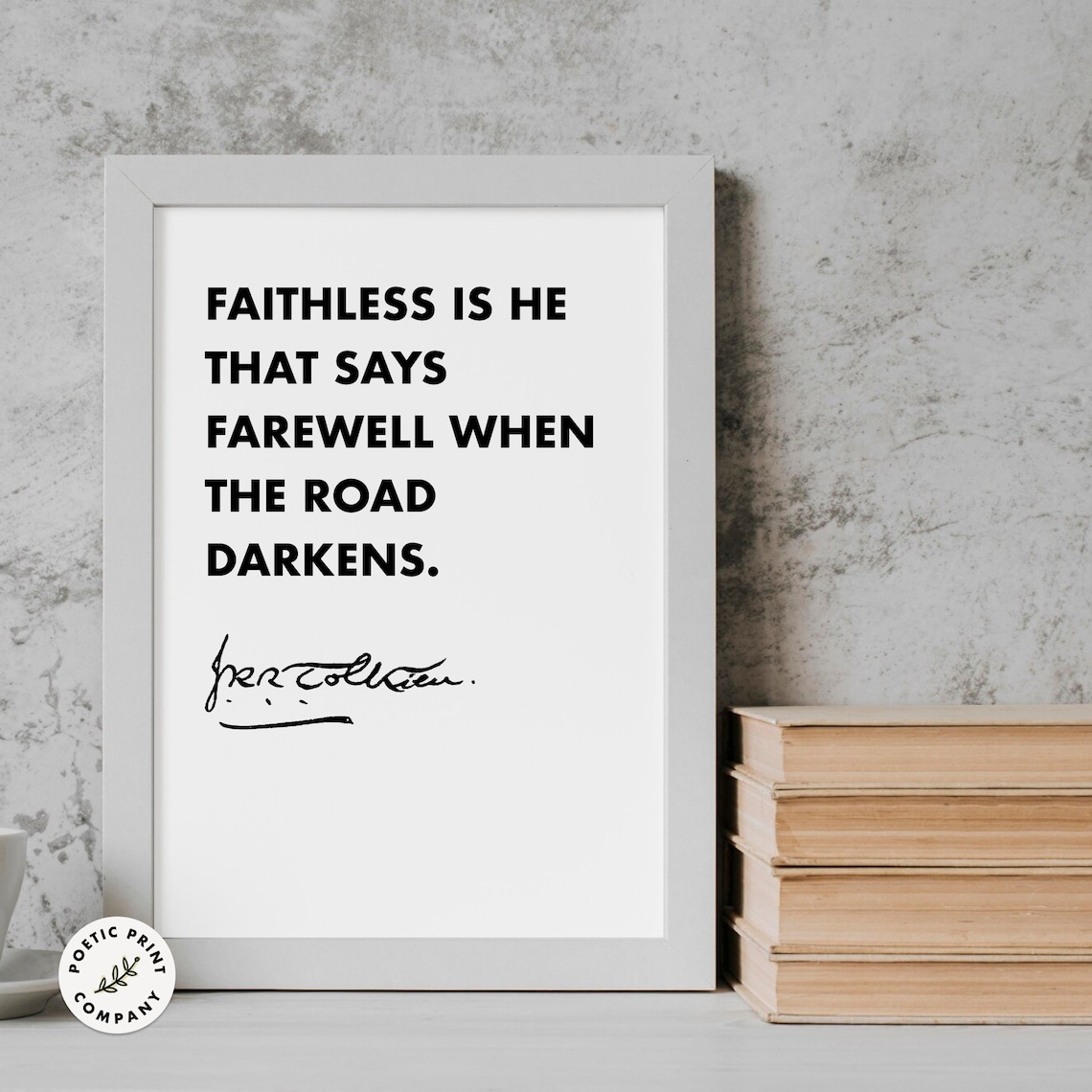JRR Tolkien Faithless Is He That Says Farewell Road Darkens Quote Poster - Image 5