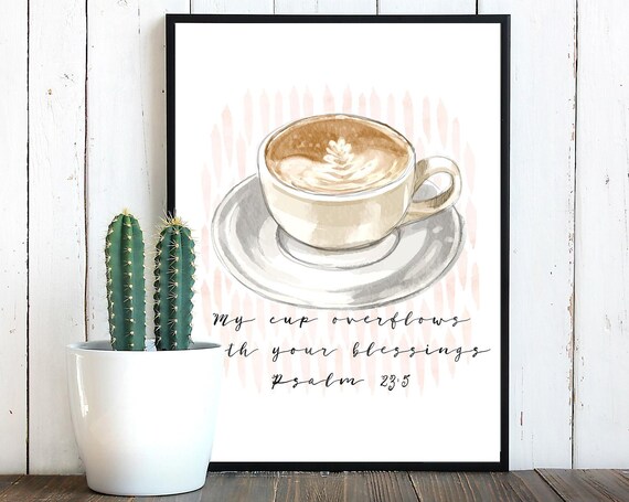 Coffee Quote Print Psalm 23v5 Watercolor My Cup Overflows With Your Blessings Art