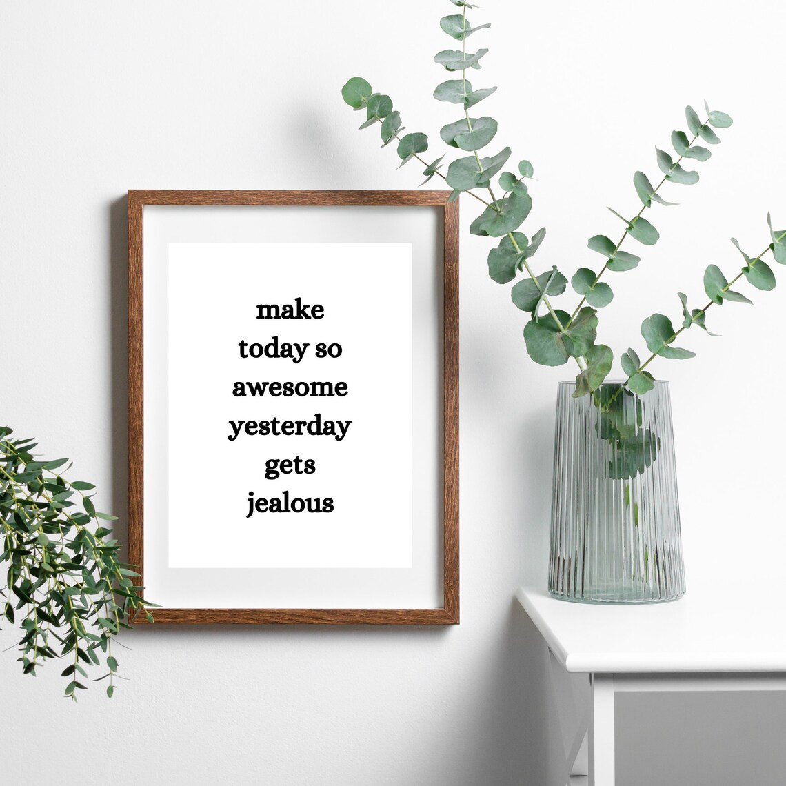 Make Today So Awesome Yesterday Gets Jealous Poster
