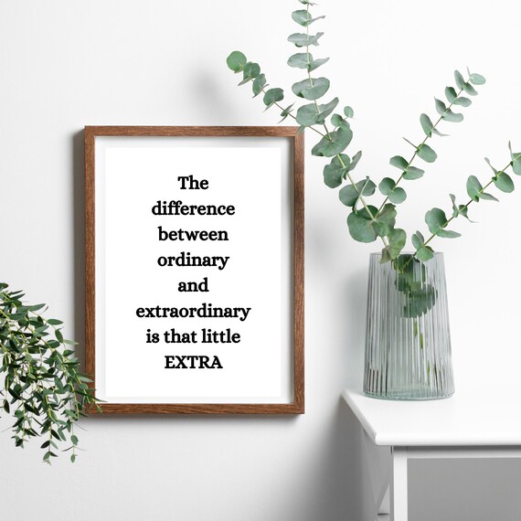 The Difference Between Ordinary And Extraordinary Motivational Poster