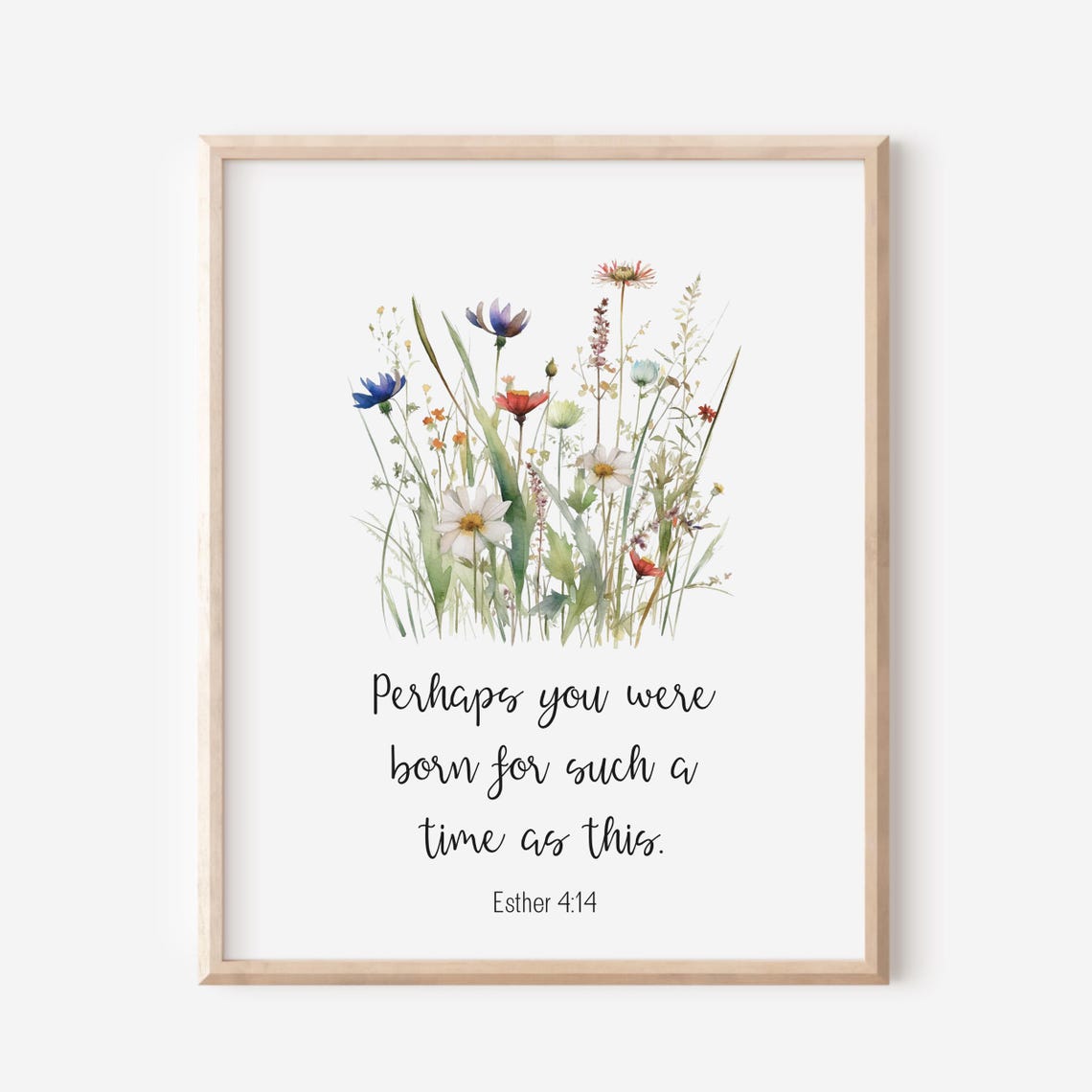 Esther 4:14 Perhaps You Were Born For Such A Time Wildflower Poster