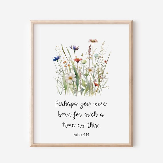 Esther 414 Perhaps You Were Born For Such A Time As This Bible Verse Wall Art Christian Gift Scripture Print Watercolor Wildflowers