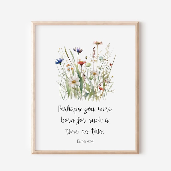 Esther 4:14 Perhaps You Were Born For Such A Time Wildflower Poster