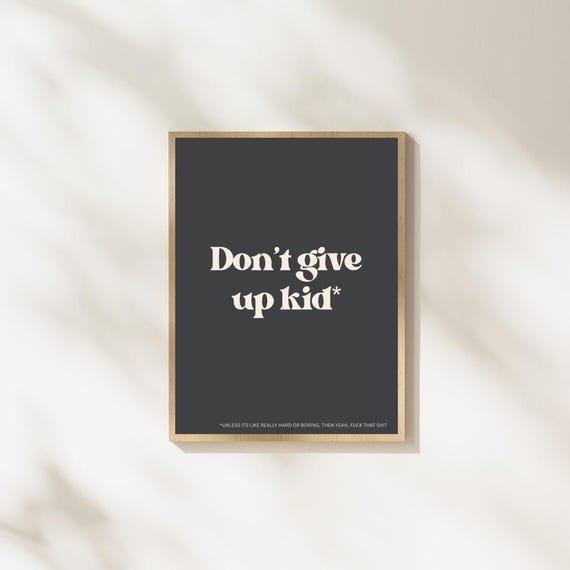 Funny Motivational Quote Print Dont Give Up Kid Modern Typography
