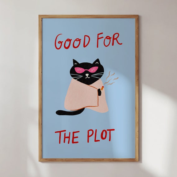 Funny Cat Poster Good For The Plot Colorful Maximalist Wall Art
