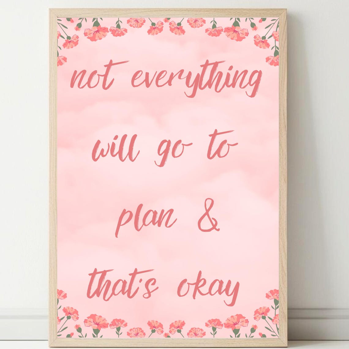 Not Everything Will Go to Plan Thats Okay Floral Quote Poster