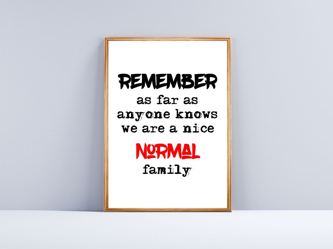 Remember Normal Family Funny Sarcastic Parenting Humor Quote Poster - Image 3