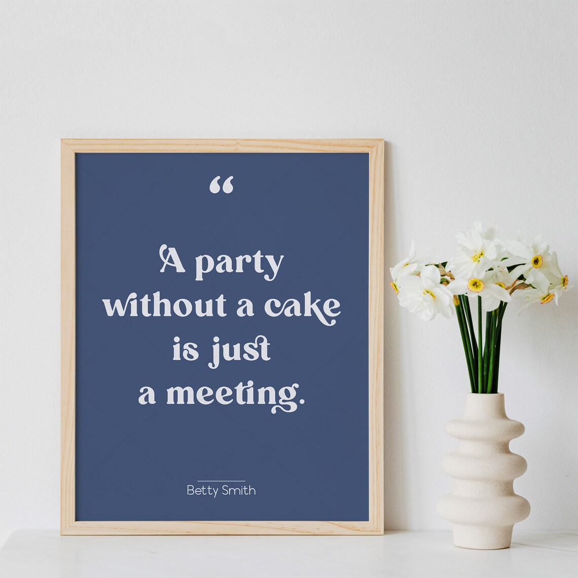 Betty Smith A Party Without A Cake Is Just A Meeting Quote Poster - Image 3