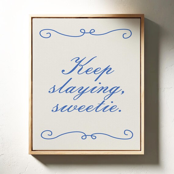 Keep Slaying Sweetie Motivational Quote Art Print
