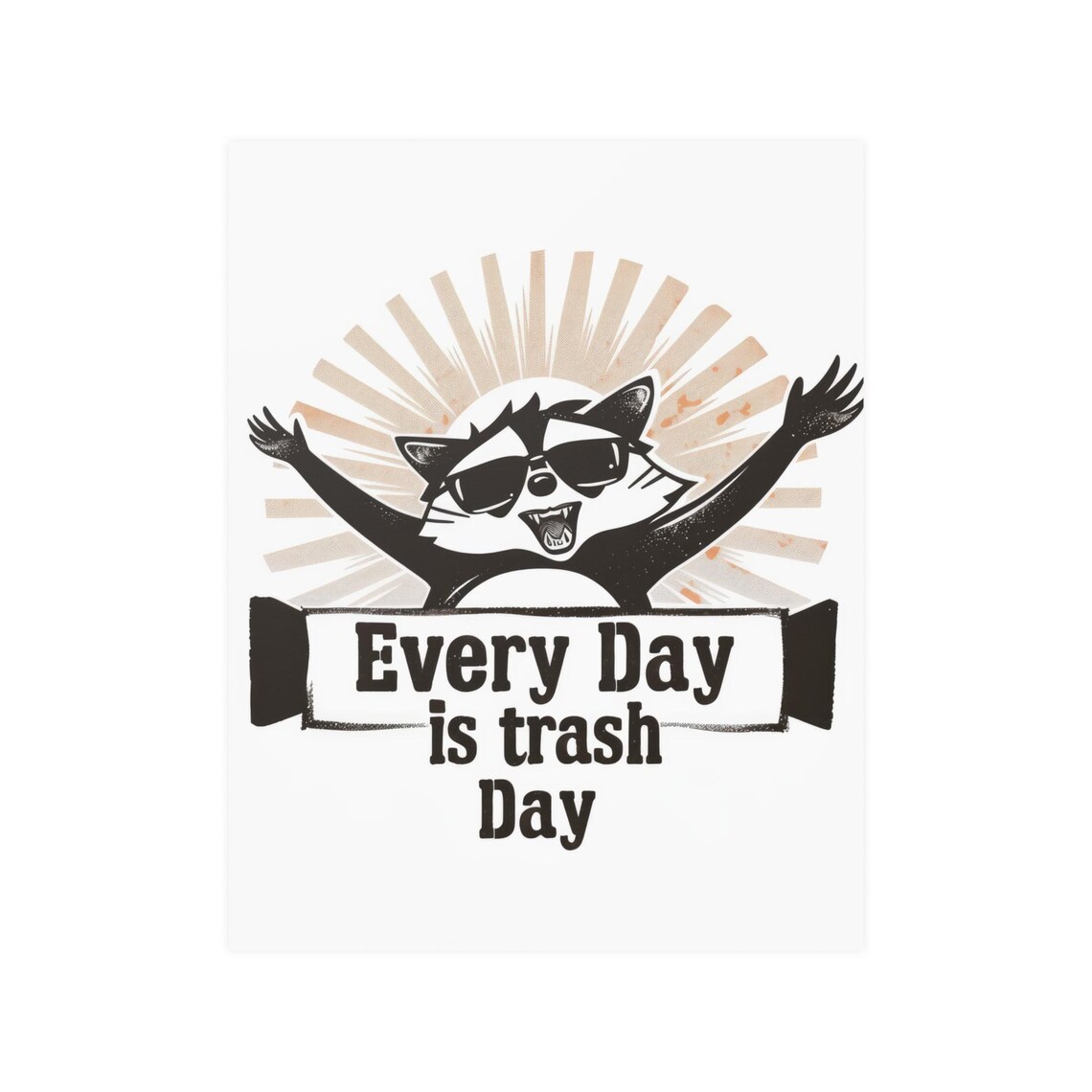 Raccoon in Sunglasses Every Day Is Trash Day Funny Quote Poster - Image 3