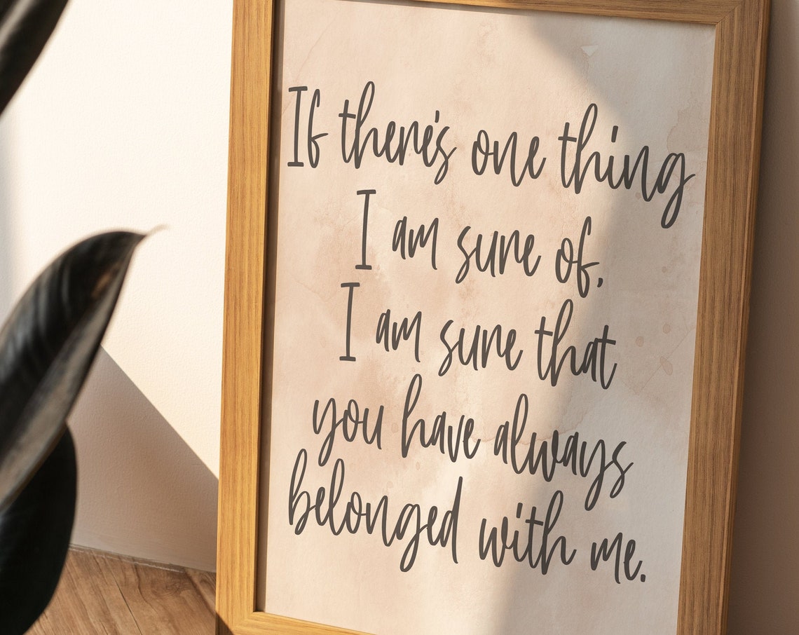 If Theres One Thing Im Sure Of Quote Art Wall Art Inspirational Quote Home Decor Motivational Quote Poster Bedroom Wall Decor Love Quote