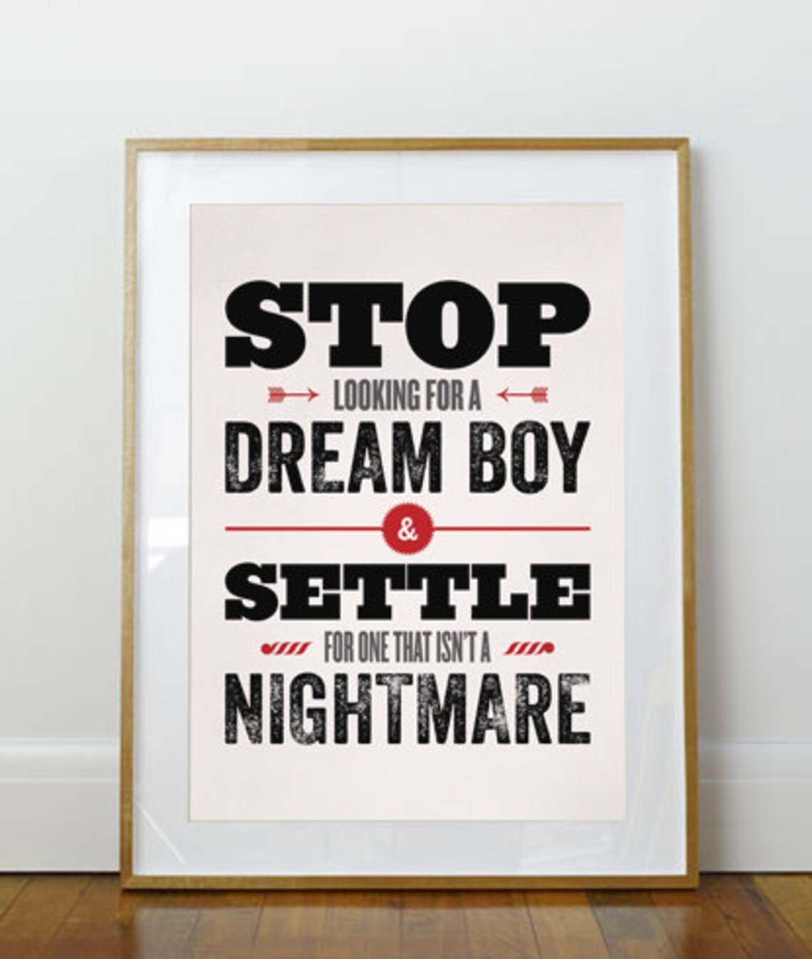 Stop Looking For A Dream Boy Funny Dating Quote Poster Wall Decor