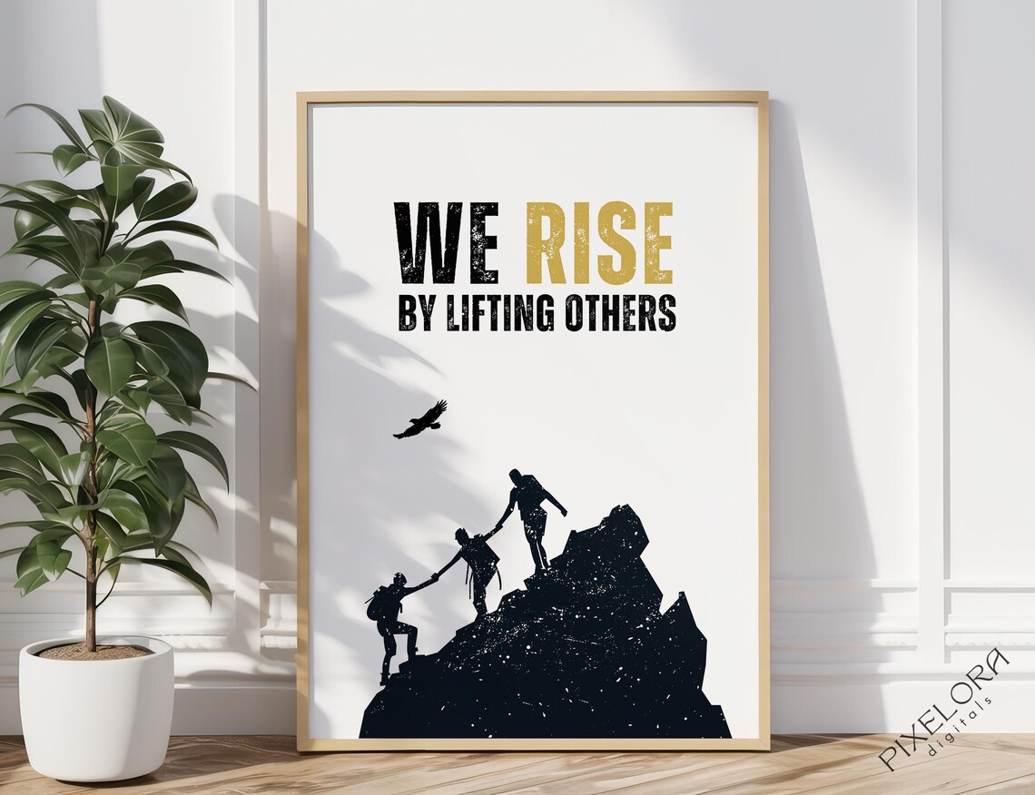 We Rise By Lifting Others Motivational Wall Art Inspirational Poster Encouraging Quote Office Decor Artwork