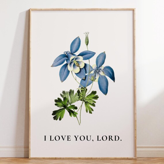 I Love You Lord Blue Columbine Botanical Scripture Flower Poster