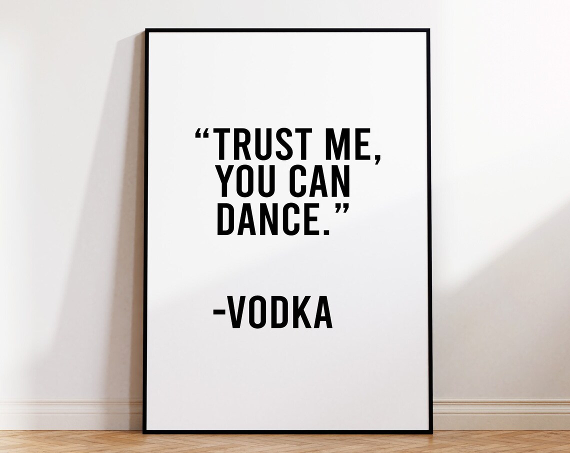 Trust Me You Can Dance, Funny Alcohol Quote