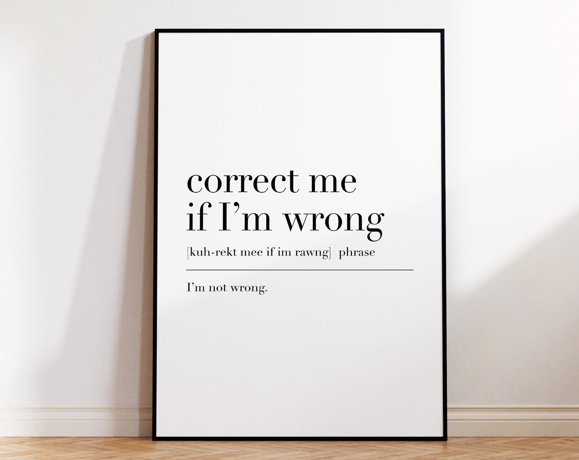 Correct Me If Im Wrong Correct Me If Im Wrong Print Correct Me If Im Wrong Poster Funny Home Office Decor Definition Print - Image 4