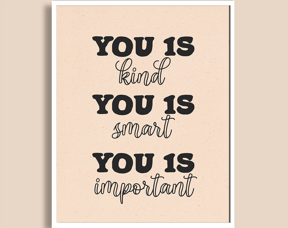 You Is Kind You Is Smart You Is Important Empowering Quote Poster