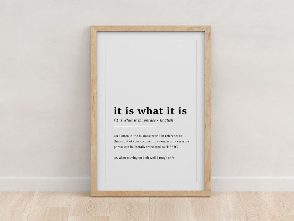 It Is What It Is Funny Business Phrase Dictionary Definition Poster