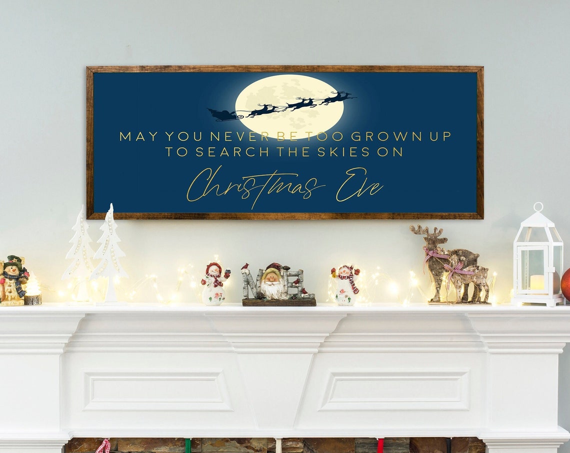 May You Never Be Too Grown Up To Search The Skies On Christmas Eve Wooden Signs For Christmas Christmas Wall Hanging Christmas Sign Sign