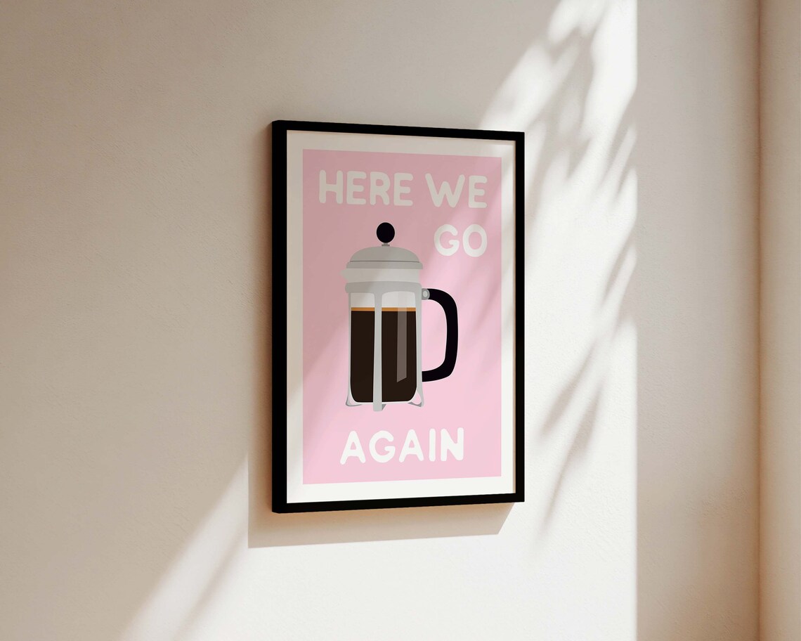 Here We Go Again Kitchen Print Coffee Print Kitchen Wall Art Funny Kitchen Decor Coffee Kitchen Quote Pink Kitchen Prints Coffee Art - Image 3