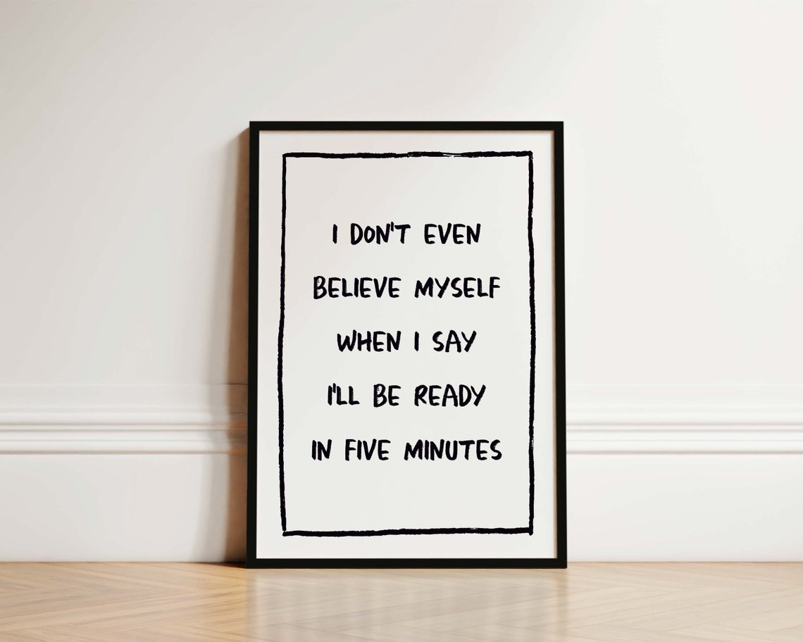I Don't Even Believe Myself Bedroom Quote Art Print