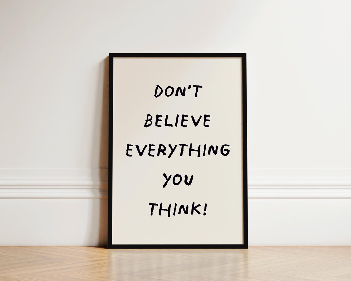 Overthinking Dont Believe Everything You Think, Funny Quote Poster