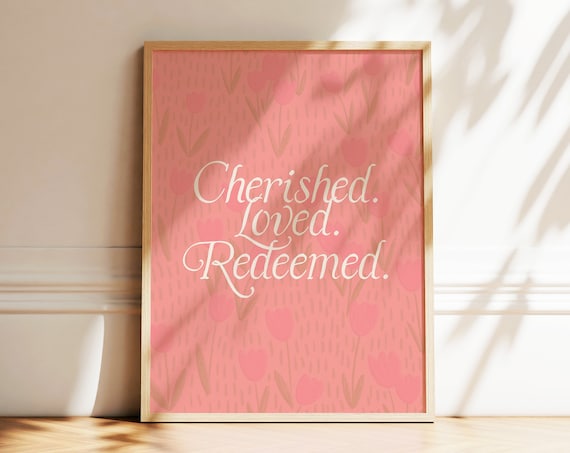 Cherished Loved Redeemed Pink Script Floral Christian Poster