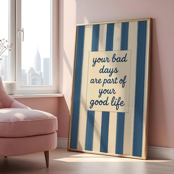 Your Bad Days Are Part Of Your Good Life Script Quote Poster