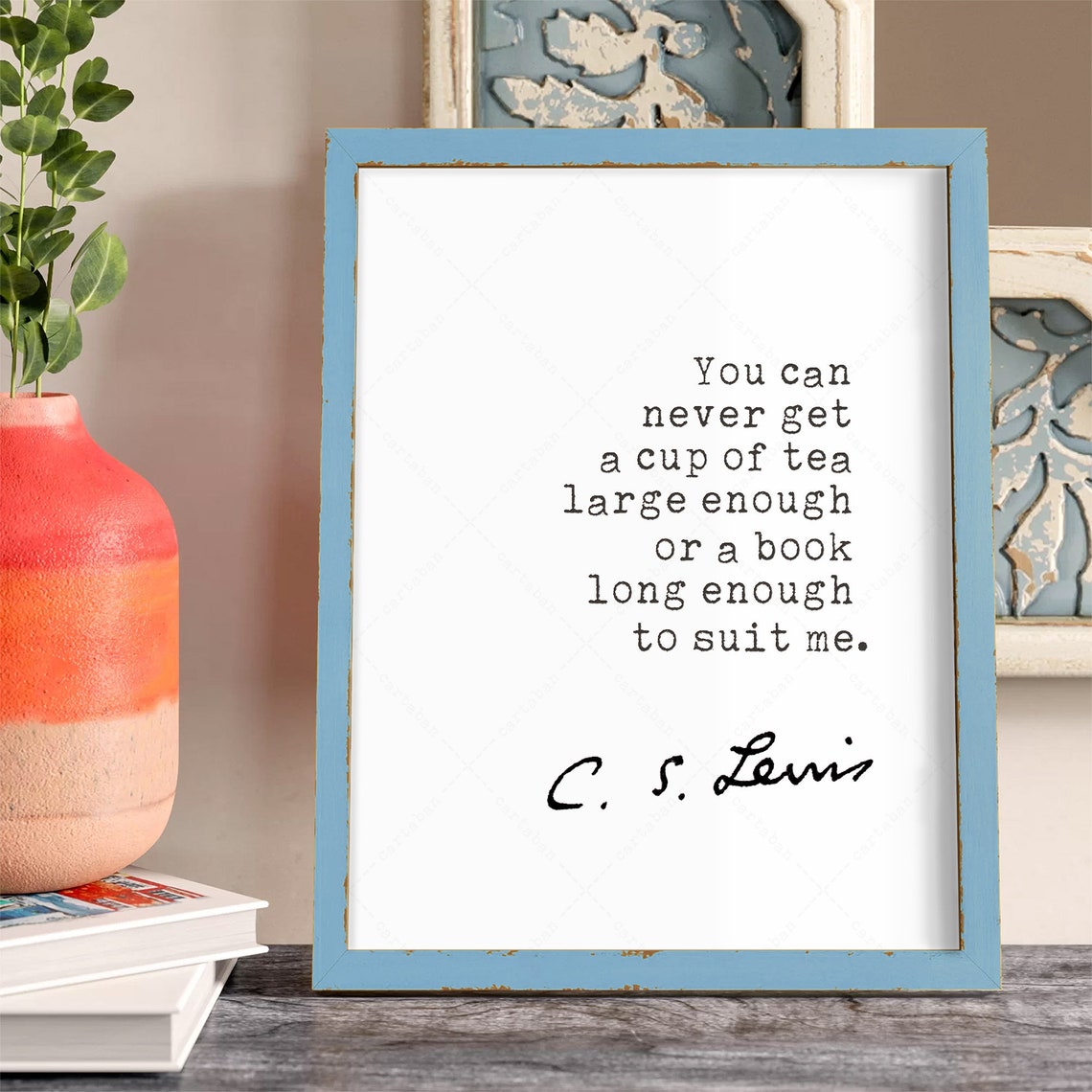 C S Lewis Never Get A Cup Of Tea Large Enough Book Quote Poster - Image 3